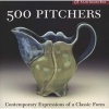 500 Pitchers - Contemporary Expressions of a Classic Form (Paperback) - Lark Photo