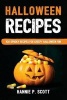 Halloween Recipes - 100 Spooky Recipes for Creepy Halloween Fun (Paperback) - Hannie P Scott Photo