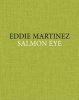 Eddie Martinez - Salmon Eye (Hardcover) - Alison Gingeras Photo