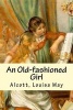 An Old-Fashioned Girl (Paperback) - Alcott Louisa May Photo