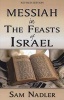 Messiah in the Feasts of Israel (Paperback, Revised) - Sam Nadler Photo