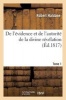 de L'Evidence Et de L'Autorite de La Divine Revelation. Tome 1 - , Ou Vue Du Temoignage de La Loi Et Des Prophetes En Faveur Du Messie... (French, Paperback) - Haldane R Photo