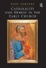 Catholicity and Heresy in the Early Church (Paperback, New Ed) - Mark Edwards Photo