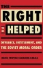 Right to be Helped - Deviance, Entitlement, and the Soviet Moral Order (Hardcover) - Maria C Galmarini Kabala Photo