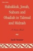 Habakkuk, Jonah, Nahum, and Obadiah in Talmud and Midrash - A Source Book (Paperback) - Jacob Neusner Photo