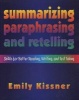 Summarizing, Paraphrasing, and Retelling - Skills for Better Reading, Writing, and Test Taking (Paperback) - Emily Kissner Photo