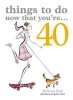 Things to Do Now That You're 40 (Paperback) - Rebecca Hall Photo