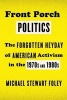 Front Porch Politics - The Forgotten Heyday of American Activism in the 1970s and 1980s (Paperback) - Michael Stewart Foley Photo