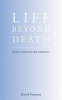 Life Beyond Death - The Nature of the Afterlife (Paperback) - David Fontana Photo