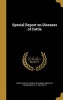 Special Report on Diseases of Cattle (Hardcover) - United States Bureau of Animal Industry Photo