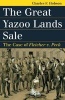 The Great Yazoo Lands Sale - The Case of Fletcher v. Peck (Paperback) - Charles F Hobson Photo