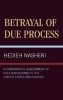 Betrayal of Due Process - A Comparative Assessment of Plea Bargaining in the United States and Canada (Hardcover) - Hedieh Nasheri Photo