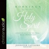 Mornings with the Holy Spirit - Listening Daily to the Still, Small Voice of God (Standard format, CD) - Jennifer LeClaire Photo