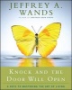 Knock and the Door Will Open - 6 Keys to Mastering the Art of Living (Paperback, Original) - Jeffrey A Wands Photo