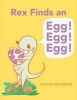 Rex Finds an Egg! Egg! Egg! (Hardcover) - Steven Weinberg Photo