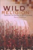 Wild Religion - Tracking the Sacred in South Africa (Paperback) - David Chidester Photo