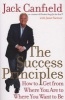 The Success Principles - How to Get From Where You Are To Where You Want To Be (Paperback) - Jack Canfield Photo