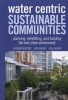 Water Centric Sustainable Communities - Planning, Retrofitting and Building the Next Urban Environment (Hardcover, New) - Vladimir Novotny Photo