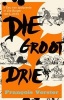 Die Groot Drie - 'N Eeu Van Spotprente in Die Burger (Afrikaans, Paperback) - Francois Verster Photo