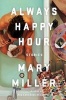 Always Happy Hour - Stories (Hardcover) - Mary Miller Photo