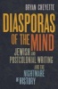 Diasporas of the Mind - Jewish and Postcolonial Writing and the Nightmare of History (Hardcover) - Bryan Cheyette Photo