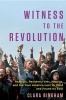 Witness to the Revolution - Radicals, Resisters, Vets, Hippies, and the Year America Lost its Mind and Found its Soul (Hardcover) - Clara Bingham Photo