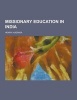 Missionary Education in India (Paperback) - Henry Huizinga Photo