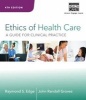 Ethics of Health Care - A Guide for Clinical Practice (Paperback, 4th Revised edition) - Raymond S Edge Photo