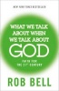 What We Talk About When We Talk About God - Faith for the 21st Century (Paperback) - Rob Bell Photo