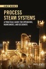 Process Steam Systems - A Practical Guide for Operators, Maintainers and Designers (Hardcover) - Carey Merritt Photo