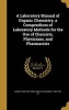 A Laboratory Manual of Organic Chemistry, a Compendium of Laboratory Methods for the Use of Chemists, Physicians, and Pharmacists (Hardcover) - Lassar 1858 1922 Cohn Photo