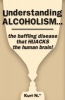 Understanding Alcoholism...the Baffling Disease That Hijacks the Human Brain! (Paperback) - Kurt N Photo