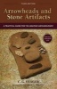 Arrowheads and Stone Artifacts - A Practical Guide for the Amateur Archaeologist (Paperback, 3rd) - C G Yeager Photo