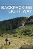 Backpacking the Light Way - Comfortable, Efficient, Smart (Paperback) - Richard A Light Photo