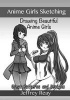 Anime Girls Sketching - Drawing Beautiful Anime Girls. Great Patterns and Designs (Paperback) - Jeffrey Reay Photo