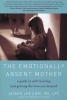 The Emotionally Absent Mother - A Guide to Self Healing and Getting the Love You Missed (Paperback) - Jasmin Lee Cori Photo