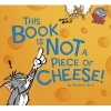 This Book Is Not a Piece of Cheese! (Hardcover) - Benjamin Bird Photo