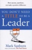 You Don't Need a Title to be a Leader - How Anyone, Anywhere, Can Make a Positive Difference (Paperback) - Mark Sanborn Photo