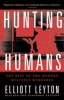 Hunting Humans: The Rise of the Modern Multiple Murderer (Paperback, Revised) - Elliott Leyton Photo