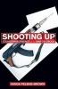 Shooting Up - Counterinsurgency and the War on Drugs (Hardcover) - Vanda Felbab Brown Photo