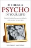 Is There a Psycho in Your Life? - Britain's Leading Forensic Psychologist Explains How to Spot Them - And How to Deal with Them (Paperback) - Kerry Daynes Photo