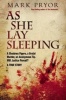 As She Lay Sleeping - A Shadowy Figure, a Brutal Murder, an Anonymous Tip, Will Justice Prevail? -- A True Story (Hardcover, New) - Mark Pryor Photo