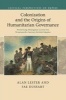 Colonization and the Origins of Humanitarian Governance - Protecting Aborigines Across the Nineteenth-Century British Empire (Paperback) - Alan Lester Photo