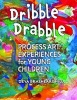 Dribble Drabble - Process Art Experiences for Young Children (Paperback) - Deya Brashears Hill Photo