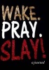 Wake, Pray, Slay, Repeat! - A Journal (Paperback) - Feyadia Washington Photo