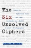 The Six Unsolved Ciphers - Inside the Mysterious Codes That Have Confounded the World's Greatest Cryptographers (Paperback) - Richard Belfield Photo