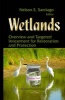 Wetlands: Overview and Targeted Investment for Restoration and Protection (Hardcover) - Nelson E Santiago Photo