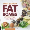 Sweet and Savory Fat Bombs - 100 Delicious Treats for Fat Fasts, Ketogenic, Paleo, and Low-Carb Diets (Paperback) - Martina Slajerova Photo