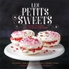 Les Petits Sweets - Two-Bite Desserts from the French Patisserie (Hardcover) - Kathryn Gordon Photo