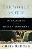 The World as it is - Dispatches on the Myth of Human Progress (Paperback, Revised edition) - Chris Hedges Photo